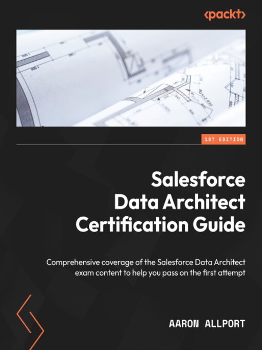 Title details for Salesforce Data Architect Certification Guide by Aaron Allport - Available